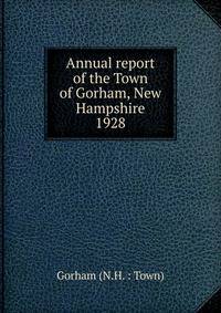 Annual report of the Town of Gorham, New Hampshire. 1928