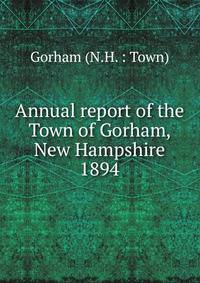 Annual report of the Town of Gorham, New Hampshire. 1894