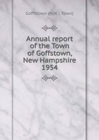 Annual report of the Town of Goffstown, New Hampshire. 1954