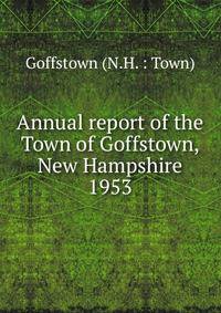 Annual report of the Town of Goffstown, New Hampshire. 1953