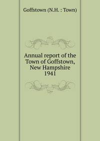 Annual report of the Town of Goffstown, New Hampshire. 1941