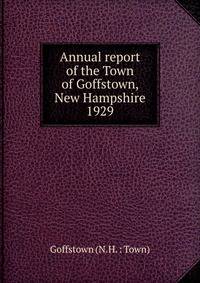 Annual report of the Town of Goffstown, New Hampshire. 1929