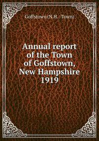 Annual report of the Town of Goffstown, New Hampshire. 1919