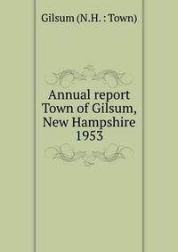 Annual report Town of Gilsum, New Hampshire. 1953