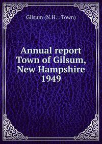 Annual report Town of Gilsum, New Hampshire. 1949