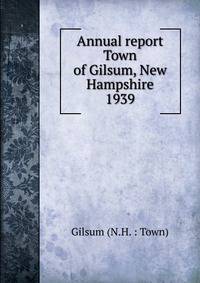 Annual report Town of Gilsum, New Hampshire. 1939