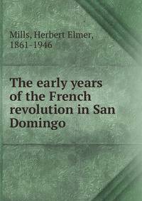 The early years of the French revolution in San Domingo