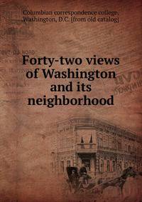 Forty-two views of Washington and its neighborhood
