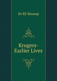 Krugers- Earlier Lives