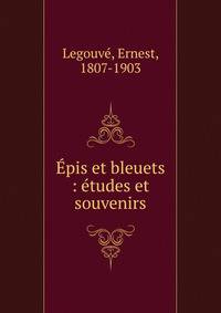 ?pis et bleuets : ?tudes et souvenirs