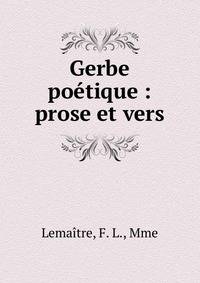 Gerbe po?tique : prose et vers