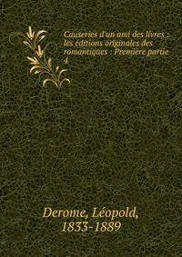 Causeries d'un ami des livres : les ?ditions originales des romantiques : Premi?re partie