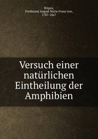 Versuch einer naturlichen Eintheilung der Amphibien