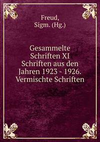 Gesammelte Schriften XI Schriften aus den Jahren 1923 - 1926.Vermischte Schriften.
