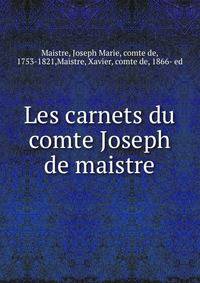 Les carnets du comte Joseph de maistre