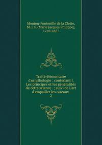 Trait? ?l?mentaire d'ornithologie : contenant l. Les principes et les g?n?ralit?s de cette science . ; suivi de L'art d'empailler les oiseaux .