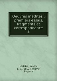Oeuvres indites : premiers essais, fragments et correspondance. 1