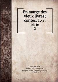 En marge des vieux livres; contes. 1.-2. srie. 2