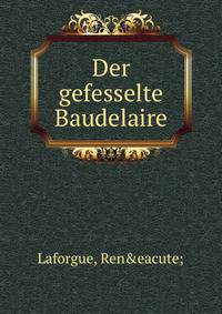 Der gefesselte Baudelaire