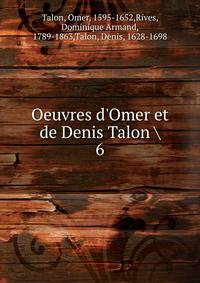 Oeuvres d'Omer et de Denis Talon