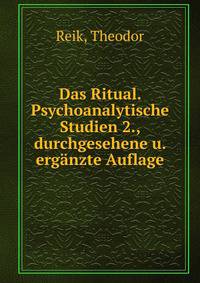 Das Ritual. Psychoanalytische Studien 2., durchgesehene u. erg?nzte Auflage