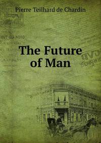 The Future of Man
