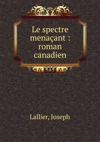 Le spectre mena?ant : roman canadien