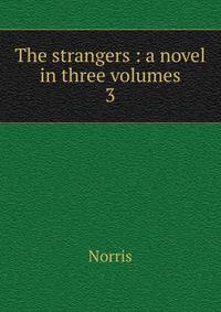 The strangers : a novel in three volumes. 3