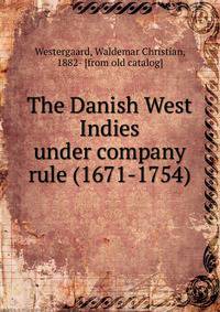 The Danish West Indies under company rule (1671-1754)