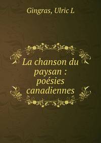 La chanson du paysan : po?sies canadiennes
