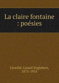 La claire fontaine : po?sies