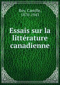 Essais sur la litterature canadienne