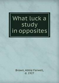 What luck a study in opposites