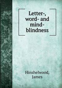 Letter-, word- and mind-blindness