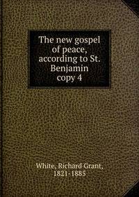 The new gospel of peace, according to St. Benjamin. copy 4