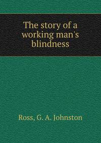 The story of a working man's blindness