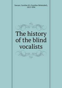 The history of the blind vocalists