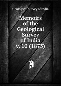 Memoirs of the Geological Survey of India. v. 10 (1873)