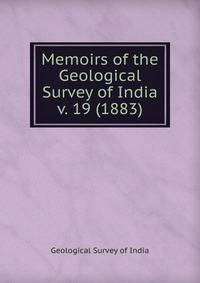 Memoirs of the Geological Survey of India. v. 19 (1883)