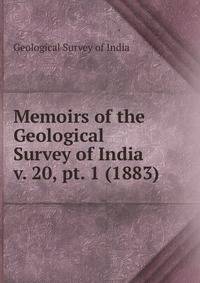 Memoirs of the Geological Survey of India. v. 20, pt. 1 (1883)