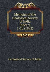 Memoirs of the Geological Survey of India. Index v. 1-20 (1892)