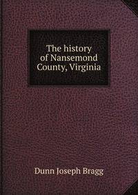 The history of Nansemond County, Virginia