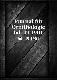 Journal fr Ornithologie. bd. 49 1901