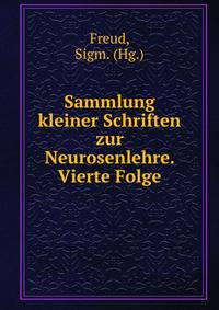 Sammlung kleiner Schriften zur Neurosenlehre. Vierte Folge