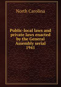 Public-local laws and private laws enacted by the General Assembly serial. 1941