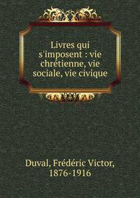 Livres qui s'imposent : vie chr?tienne, vie sociale, vie civique