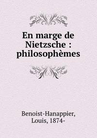 En marge de Nietzsche : philosoph?mes