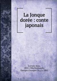 La Jonque dor?e : conte japonais