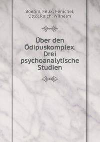 Uber den Odipuskomplex. Drei psychoanalytische Studien.