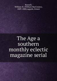 The Age a southern monthly eclectic magazine serial
